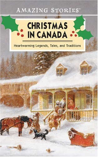 Christmas in Canada : heartwarming legends, tales, and traditions