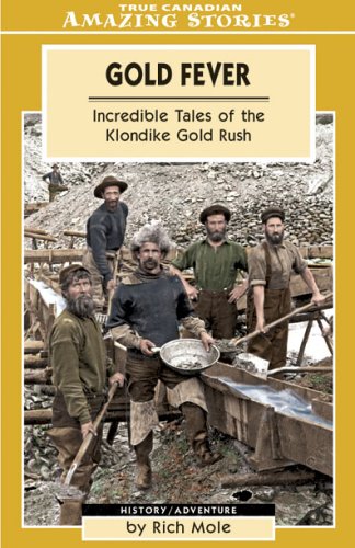 Gold fever : the adventures and escapades of the Klondike Gold Rush