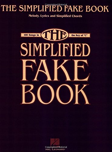 The Simplified fake book : melody, lyrics and simplified chords : 100 songs in the key of "C."