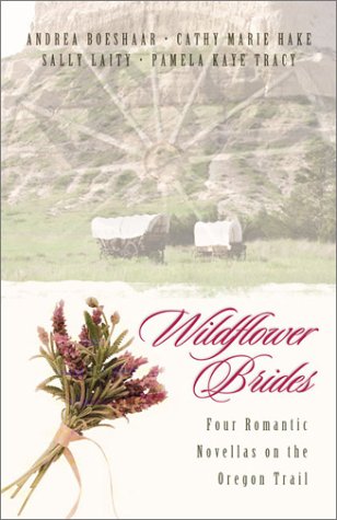 Wildflower brides : four romances blossom along the Oregon Trail