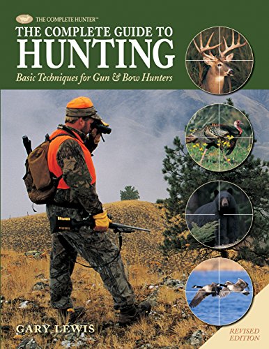 The complete guide to hunting : basic techniques for gun & bow hunters