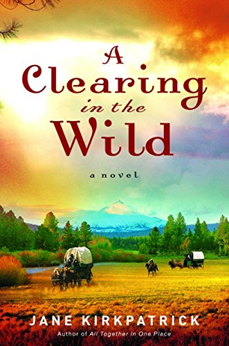 A clearing in the wild : a novel