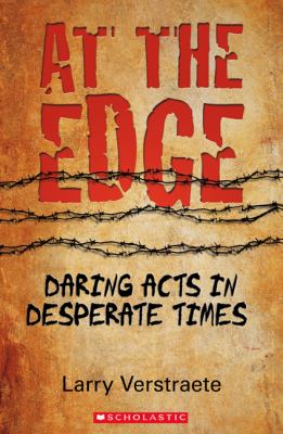 At the edge : daring acts in desperate times