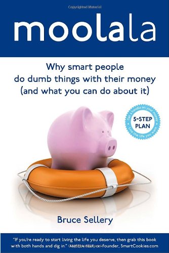 Moolala : why smart people do dumb things with their money (and what you can do about it)