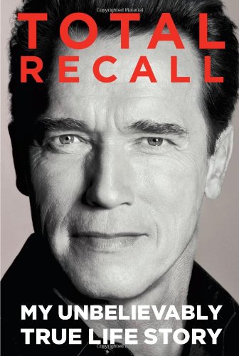 Total recall : my unbelievably true life story