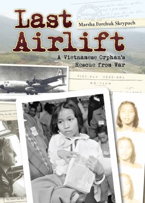 Last airlift : a Vietnamese orphan's rescue from war