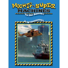 Mighty machines : to the rescue!