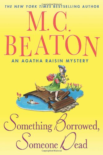 Something borrowed, someone dead : an Agatha Raisin mystery