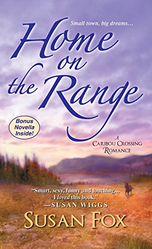 Home on the range : a Caribou Crossing romance.