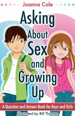 Asking about sex & growing up : a question-and-answer book for kids