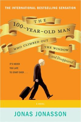 The 100-year-old man who climed out the window and disappeared : a novel