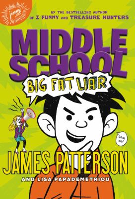 Big fat liar / James Patterson and Lisa Papademetriou ; illustrated by Neil Swaab.