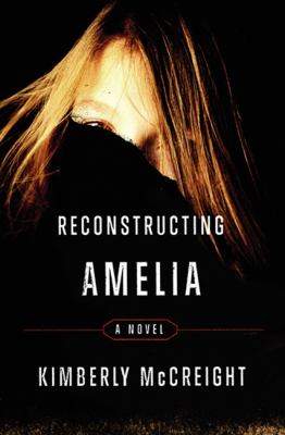 Reconstructing Amelia : a novel
