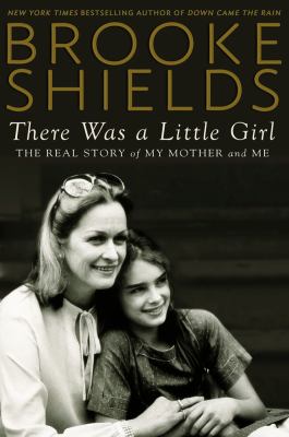 There was a little girl : the real story of my mother and me