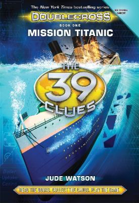 Thirty nine clues : Mission Titanic