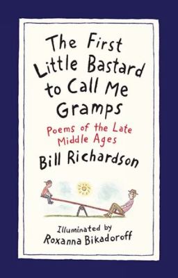 The first little bastard to call me Gramps : poems of the late middle ages