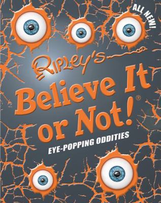Ripley's believe it or not! Eye-popping oddities /