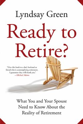 Ready to Retire? : The New Reality of Retirement and What You and Your Spouse Need to Know
