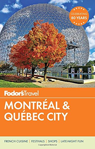 Fodor's Montreal & Quebec City.