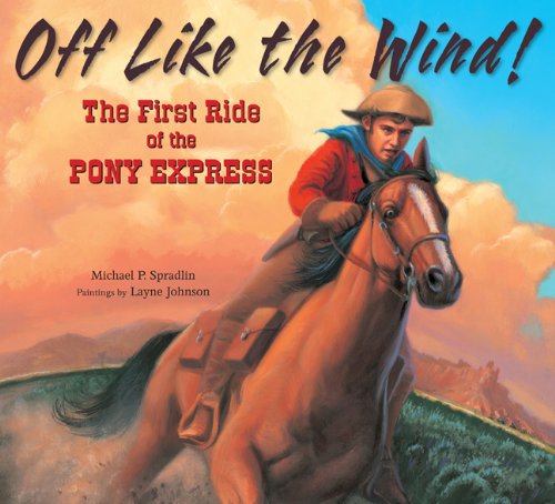 Off like the wind! : the first ride of the pony express