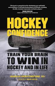 Hockey confidence : train your brain to win in hockey and in life