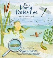 Be a pond detective : solving the mysteries of lakes, swamps, and pools