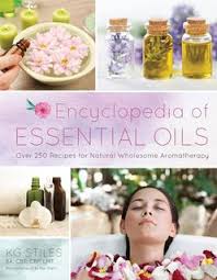 The Essential Oils Complete Reference Guide : Over 250 Recipes for Natural Wholesome Aromatherapy