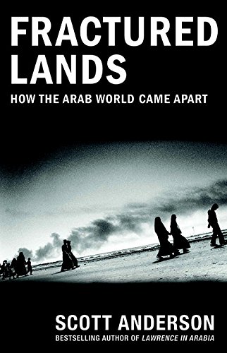 Fractured lands : how the Arab world came apart
