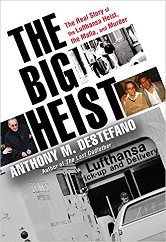 The big heist : the real story of the Lufthansa heist, the mafia, and murder