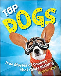 Top dogs : true stories of canines that made history