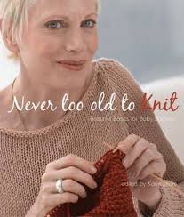 Never too old to knit : beautiful basics for baby boomers