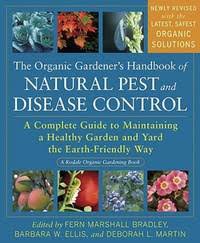 The organic gardener's handbook of natural pest and disease control : a complete guide to maintaining a healthy garden and yard the earth-friendly way