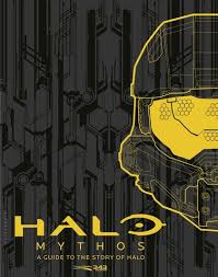 Halo mythos : a guide to the story of Halo