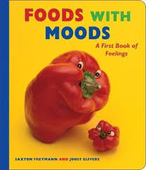 Foods with moods : A first book of feelings