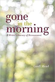 Gone in the morning : a writer's journey of bereavement