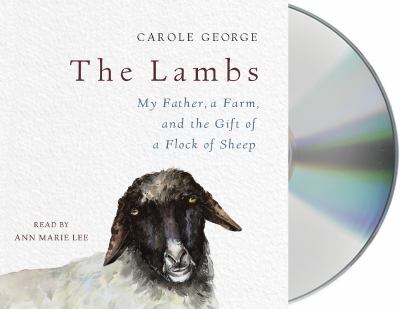 The lambs : my father, a farm, and the gift of a flock of sheep