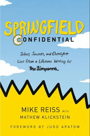 Springfield confidential : jokes, secrets, and outright lies from a lifetime writing for the Simpsons