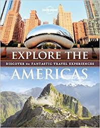 Explore the Americas : discover 60 fantastic travel experiences