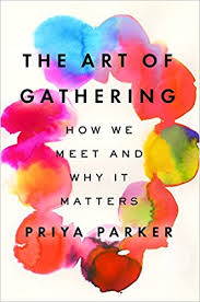 The art of gathering : how we meet and why it matters