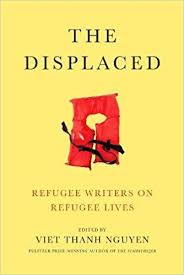 The displaced : refugee writers on refugee lives