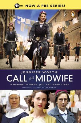 Call the midwife. : a memoir of birth, joy, and hard times. Volume 1 :