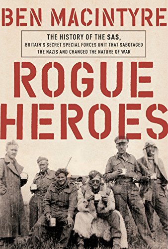 Rogue heroes : the history of the SAS, Britain's secret special forces unit that sabotaged the Nazis and changed the nature of war