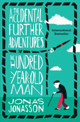 The accidental further adventures of the hundred-year old man