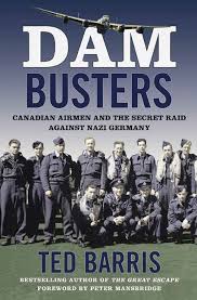 Dam busters : Canadian airmen and the secret raid against Nazi Germany