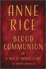 Blood communion : a tale of Prince Lestat