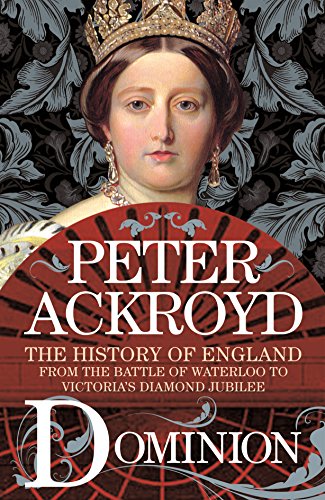 Dominion : the history of England from the Battle of Waterloo to Victoria's Diamond Jubilee