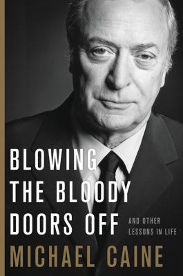 Blowing the bloody doors off : and other lessons in life