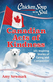 Chicken soup for the soul : Canadian acts of kindness : 101 stories of caring and compassion