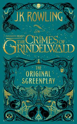 Fantastic beasts. : the original screenplay. The crimes of Grindelwald :