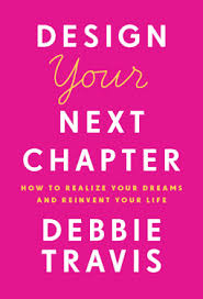 Design your next chapter : how to realize your dreams and reinvent your life